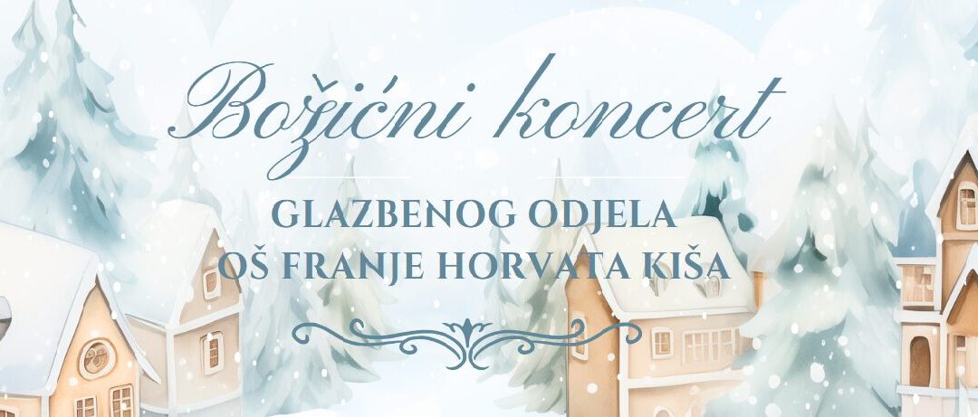 Božićni koncert Glazbenog odjela OŠ Franje Horvata Kiša